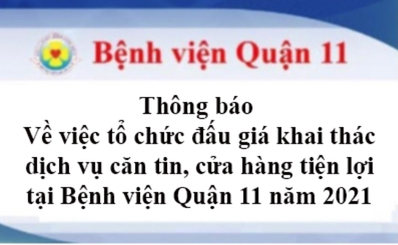 Thông báo về việc tổ chức đấu giá khai thác dịch vụ căn tin, cửa hàng tiện lợi tại Bệnh viện Quận 11 năm 2021
